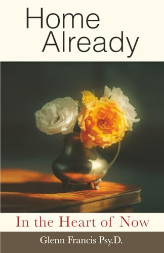 Home Already: In the Heart of Now