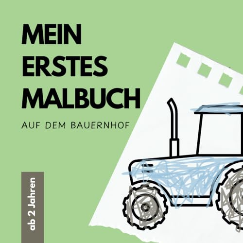 Mein erstes Malbuch für Kinder ab 2 Jahren: Auf dem Bauernhof I Erstes Ausmalen von großen Motiven (Meine ersten Malbücher für Kinder ab 2 Jahren)