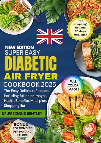 DIABETIC AIR FRYER COOKBOOK 2025: The Easy Delicious Recipes Including full color images, Health Benefits, Meal plan , Shopping list