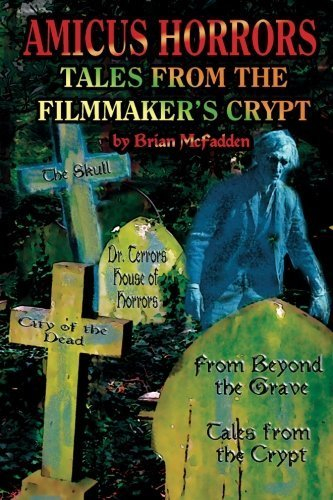 Amicus Horrors: Tales from the Filmmaker's Crypt by Brian McFadden (2013-02-07)