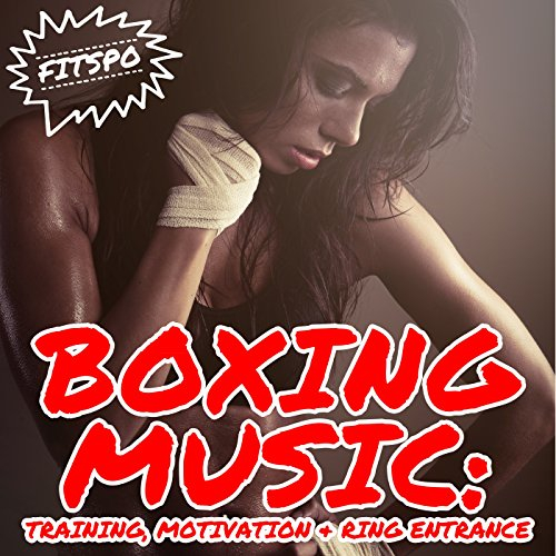Boxing Music: Training, Motivation & Ring Entrance [Explicit]