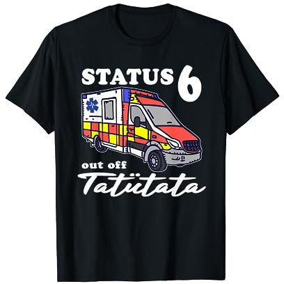 Status 6 Außer Dienst Notfallsanitäter Sanitäter Tatütata T-Shirt
