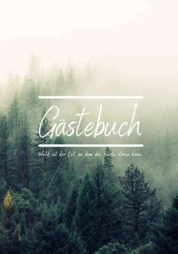 Gebundenes Buch: Gästebuch für Ferienhaus/Ferienwohnung/Pension/Hotel im Wald: 150 blanko Seiten zum Ausfüllen für Feriengäste mit liebevollen Zitaten
