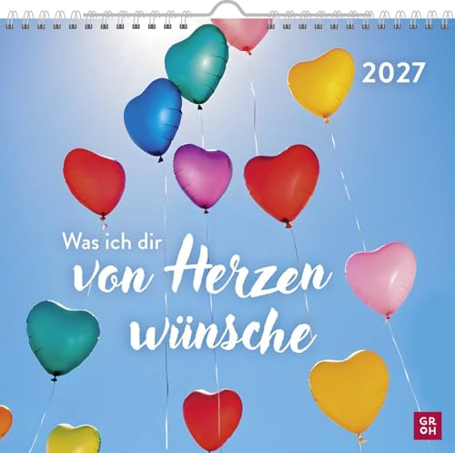Wandkalender 2027: Was ich dir von Herzen wünsche: Monatskalender zum Aufhängen mit Sprüchen und Wünschen für ein gutes Jahr