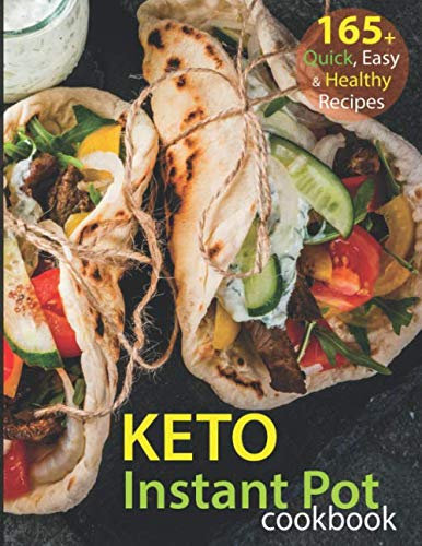 Keto Instant Pot Cookbook: 165 Quick, Easy And Healthy Ketogenic Recipes For Busy People [including 21 Day Revival Meal Plan]