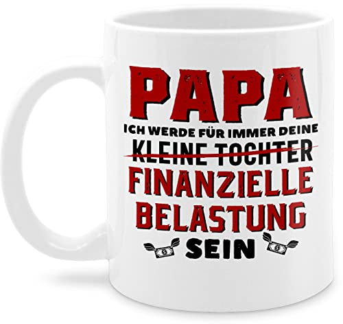 Tasse Tassen 325ml - Geschenk zum Vatertag - Papa ich werde für immer deine finanzielle Belastung sein - 325 ml - Weiß - teetasse eltern vatertagstasse vatertagsgeschenk vater kaffeetasse