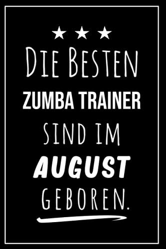 Die besten Zumba Trainer sind im August geboren: Notizbuch A5 I Dotted I 160 Seiten I Tolles Geschenk für Kollegen, Familie & Freunde