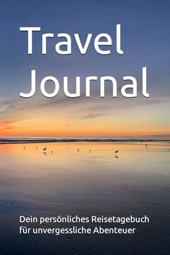 Travel Journal zum Eintragen I Reisetagebuch I Reise journal I travel Tagebuch: Dein persönliches Reisetagebuch für unvergessliche Abenteuer