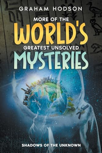 More of the World's Greatest Unsolved Mysteries Shadows of the Unknown