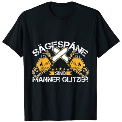 Sägespäne Männer Glitzer Tischler Zimmermann Kettensäge T-Shirt