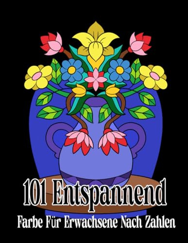 101 Entspannend Farbe für Erwachsene nach Zahlen: Ein wunderschönes Malbuch für Erwachsene mit Blumen, Mandalas und Mustern in verschiedenen Farben nach Zahlen zum Stressabbau und zur Entspannung