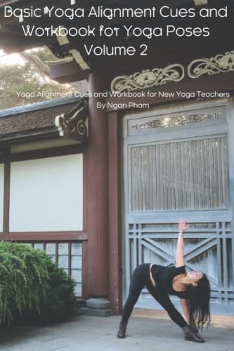 Basic Yoga Alignment Cues and Workbook for Yoga Poses: Yoga Alignment Cues and Workbook for New Yoga Teachers Vol. 2