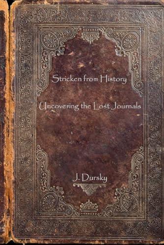 Stricken from History: Uncovering the Lost Journals