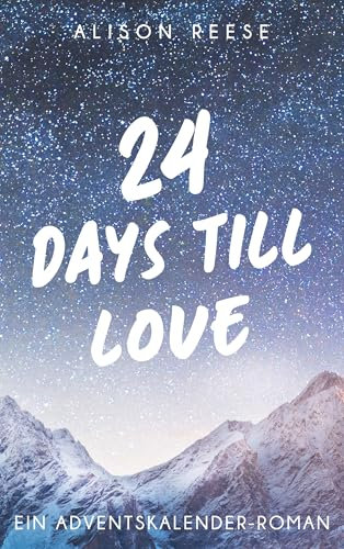 24 Days till Love: Ein Adventskalender-Roman (Sugar-Hill-Reihe 2)
