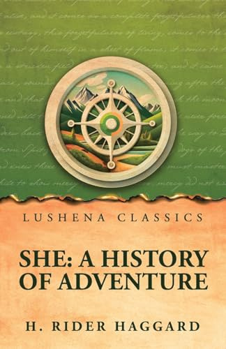 She: A History of Adventure : A History of Adventure by H. Rider Haggard