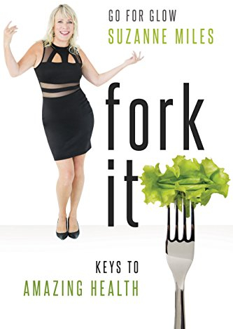 Fork It: Keys To Amazing Health