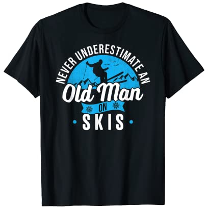 Never Underestimate An Old Man On Ski, Lustiger Skifahrer T-Shirt