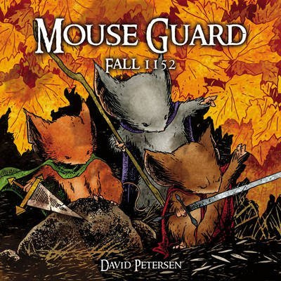 [Mouse Guard: Fall 1152 v. 1] [by: David Petersen]