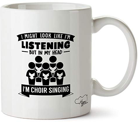 Hippowarehouse I Might Look Like I'm Listening But in My Head I'm Choir Singing Printed Mug Cup Ceramic 10oz