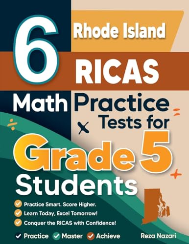6 Rhode Island RICAS Grade 5 Math Practice Tests: A Complete Guide to Building Math Mastery and Excelling on the Rhode Island RICAS Test