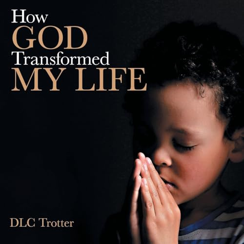 How God Transformed My Life