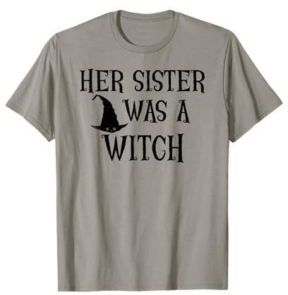 Her Sister Was a Witch Bro My Sister's a Witch Sister Witchy T-Shirt