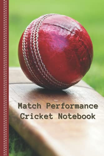 Cricket Notebook: Match perfomance cricket notebook. Keep a record of your personal cricket performances, Cricket gifts for Dad