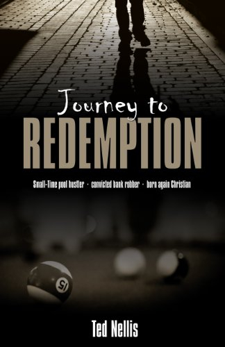 Journey to Redemption: Small-Time Pool Hustler, Convicted Bank Robber, Born Again Christian (English Edition)