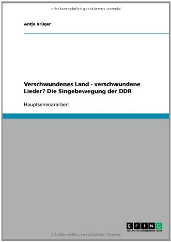 Verschwundenes Land - verschwundene Lieder? Die Singebewegung der DDR