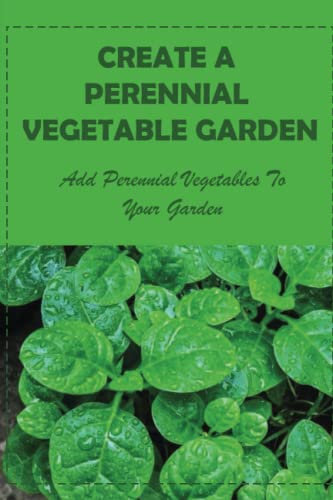 Create A Perennial Vegetable Garden: Add Perennial Vegetables To Your Garden