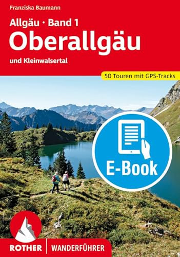 Allgäu 1 - Oberallgäu (E-Book): und Kleinwalsertal. 50 Touren. Mit GPS-Tracks