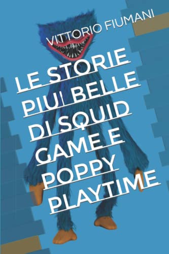 LE STORIE PIU' BELLE DI SQUID GAME E POPPY PLAYTIME (La Playtime, Band 1)