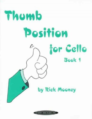 [(Thumb Position for Cello, Bk 1 )] [Author: Rick Mooney] [May-1998]