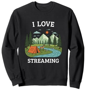 I Love Streaming Camping Nature Hiking Outdoor Fan Streams Sweatshirt