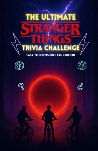 The Ultimate Stranger Things Trivia Challenge: 500+ Mind-Bending Questions from Hawkins , the Upside Down, and Every Season (1–5) with Answer Keys – Easy to Impossible Fan Edition