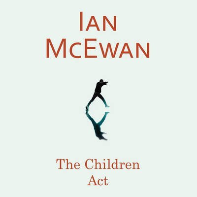 The Children Act: Written by Ian McEwan, 2014 Edition, (Unabridged) Publisher: Audiobooks [Audio CD]