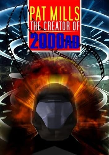Pat Mills The Creator of 2000AD