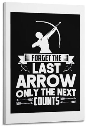 Poster zum Bogenschießen, Forget The Last Arrow Only The Next Counts, dekoratives Gemälde, Leinwand, Wandposter und Kunstdruck, moderne Familienschlafzimmer-Dekoration, Poster, 30 x 45 cm