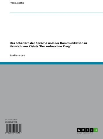Das Scheitern der Sprache und der Kommunikation in Heinrich von Kleists 'Der zerbrochne Krug'