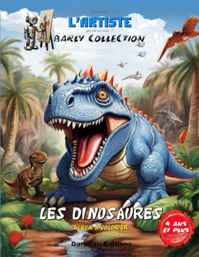 Les dinosaures: Album à colorier (L'Artiste - Barly Collection)