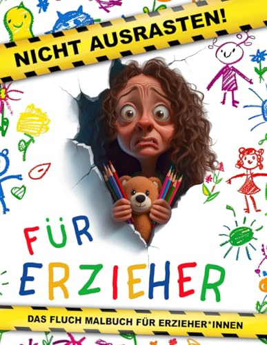 Nicht ausrasten: Das Fluch Malbuch für Erzieher