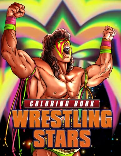 Wrestling Stars Coloring Book: Interesting Coloring Pages With Many Illustrations Of Wrestling Sport For Fans Of All Ages To Relax And Relieve Stress