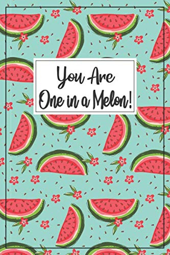 Watermelon Journal - Watermelon Gifts: You are One in a Melon! Watermelon gifts for women, watermelon notebook, watermelon party favors, watermelon ... gifts for men, watermelon gift ideas