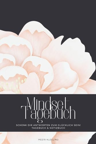 Mindset Tagebuch und Notizbuch: Schenk dir Antworten zum glücklich sein