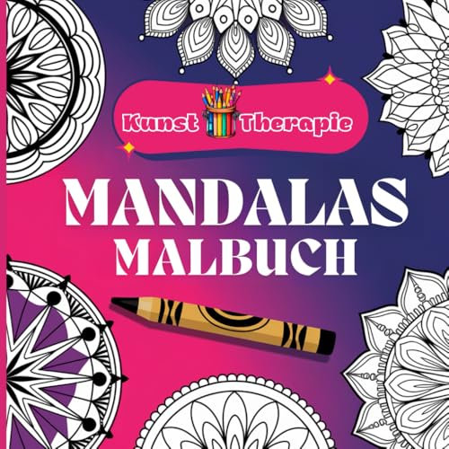 Kunst Therapie Mandalas Malbuch: Entdecken Sie die entspannende Kraft von Mandalas und finden Sie auf jeder Seite, die für Erwachsene und Jugendliche entwickelt wurde, einen Moment der Ruhe