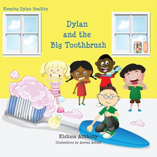 Dylan and the Big Toothbrush (Keeping Dylan Healthy, Band 2)