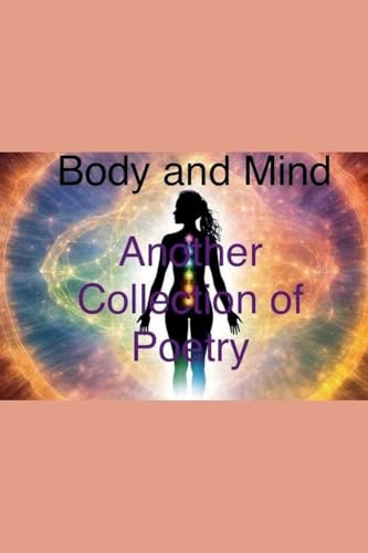 Body and Mind Another Collection of Poetry (1-3, Band 2)