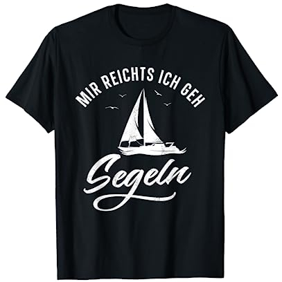 Mir reichts Ich geh Segeln - Segelschiff Boot T-Shirt