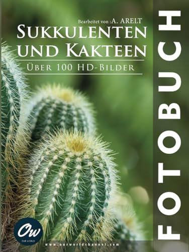 Sukkulenten und Kakteen: Fotobuch (Fotobuch - Über 100 HD-Bilder)