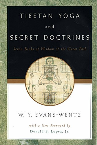 Tibetan Yoga and Secret Doctrines: Or Seven Books of Wisdom of the Great Path, According to the Late Lāma Kazi Dawa-Samdup's English Rendering (English Edition)